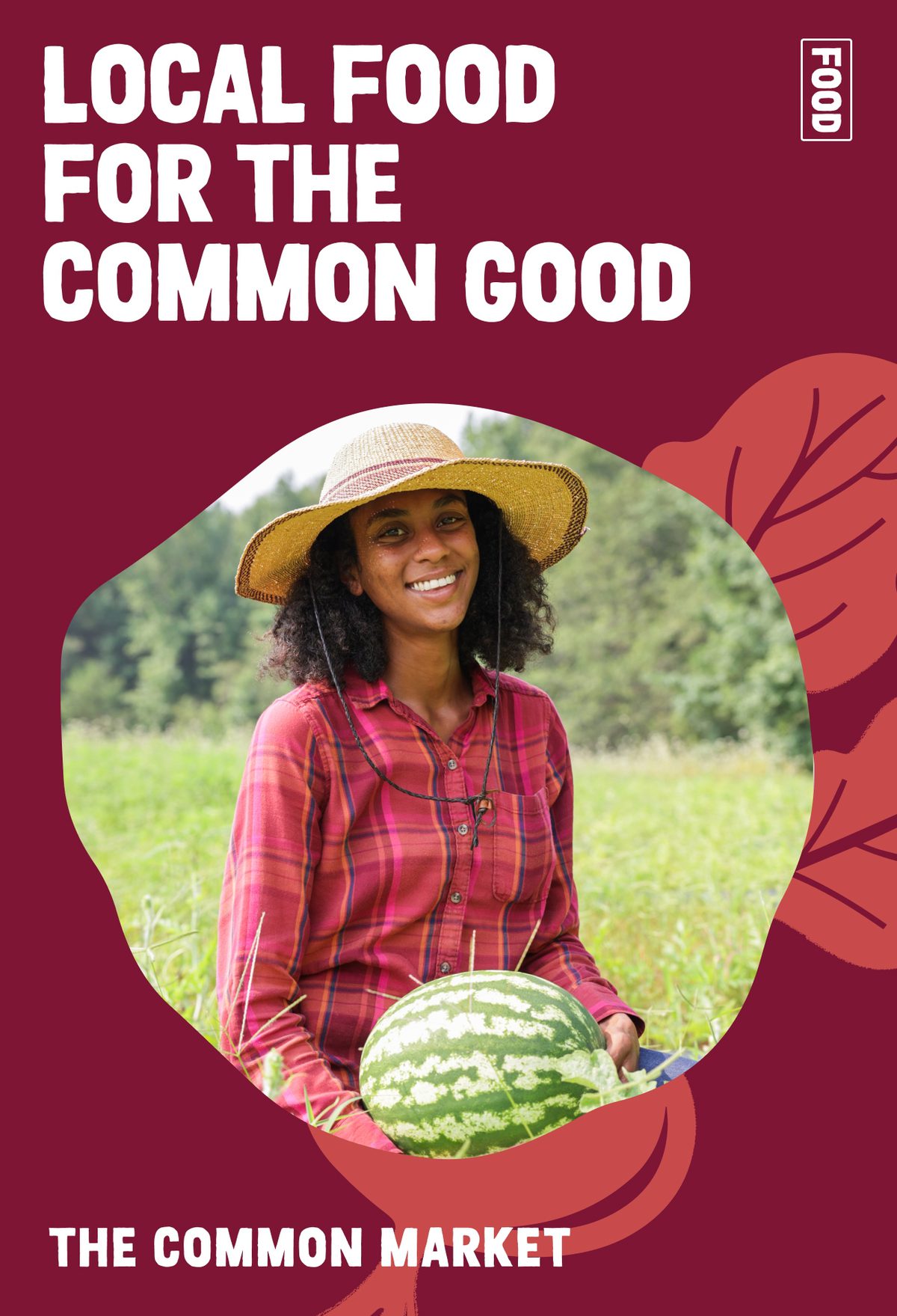 The Common Market: Local food for the common good. Inset photo of a smiling woman holding a watermelon in a field.