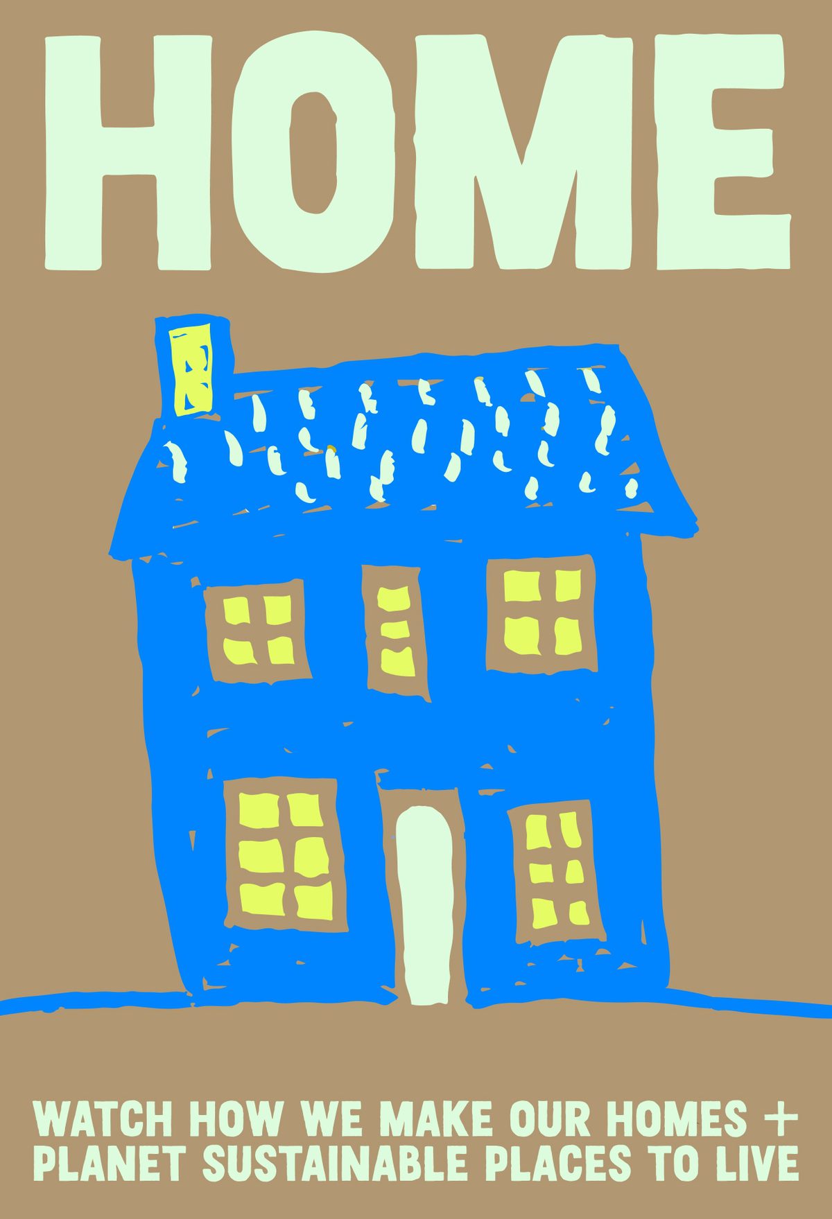Home: Watch how we make our homes and planet sustainable places to live. Inset simple illustration of a blue house with glowing yellow windows.